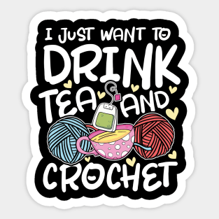 I Just Want to Drink Tea and Crochet Sticker